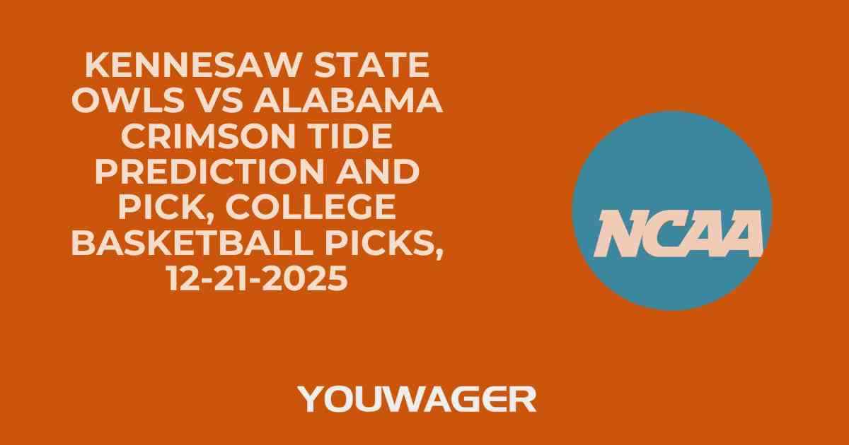 Kennesaw State Owls vs Alabama Crimson Tide Prediction and Pick, College Basketball Picks, 12-21-2025
