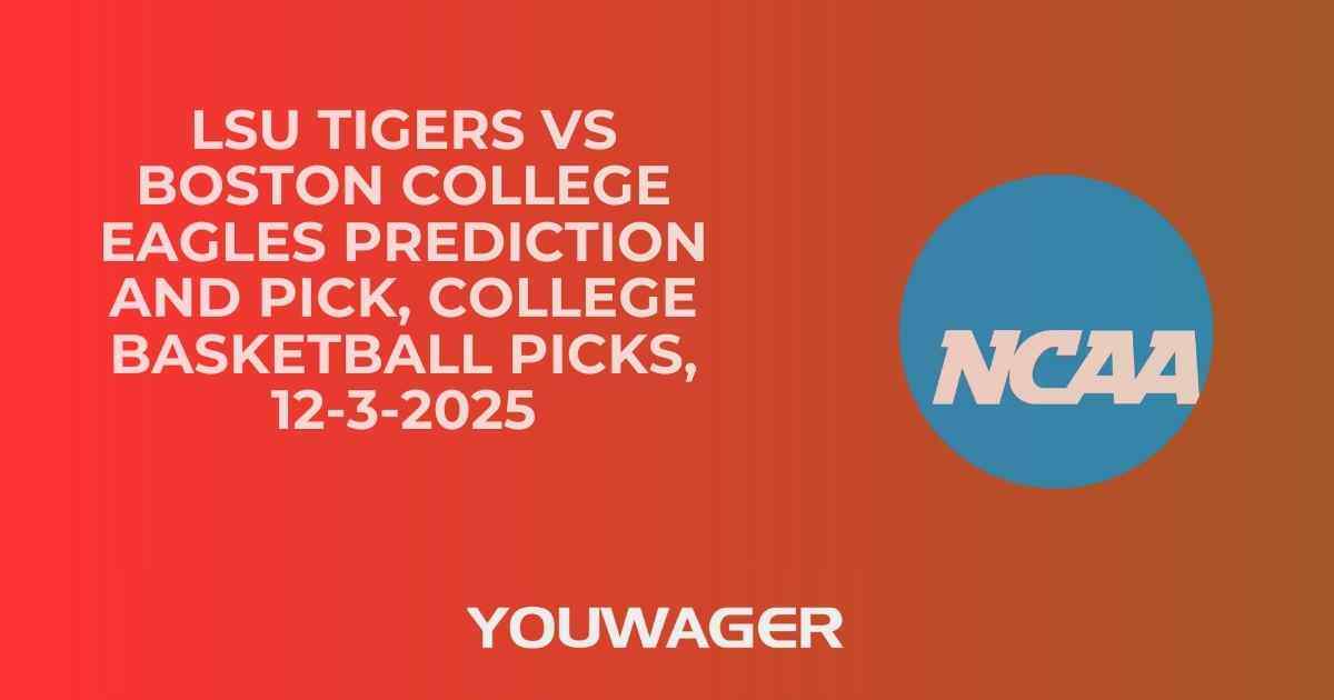 LSU Tigers vs Boston College Eagles Prediction and Pick, College Basketball Picks, 12-3-2025