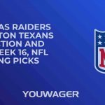 Las Vegas Raiders vs Houston Texans Prediction and Pick, Week 16, NFL Betting Picks