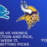Lions vs Vikings Prediction and Pick, Week 17, NFL Betting Picks