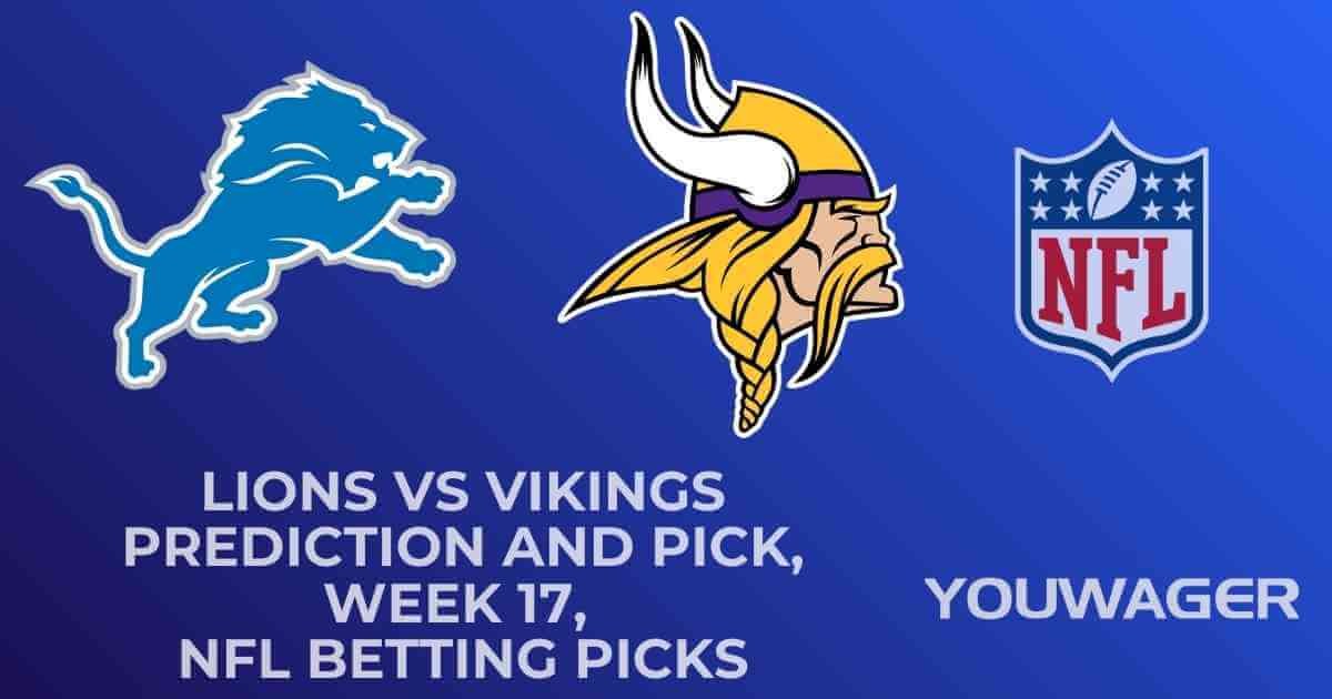 Lions vs Vikings Prediction and Pick, Week 17, NFL Betting Picks