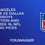 Los Angeles Chargers vs Dallas Cowboys Prediction and Pick, Week 16, NFL Betting Picks