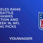 Los Angeles Rams vs Seattle Seahawks Prediction and Pick, Week 16, NFL Betting Picks