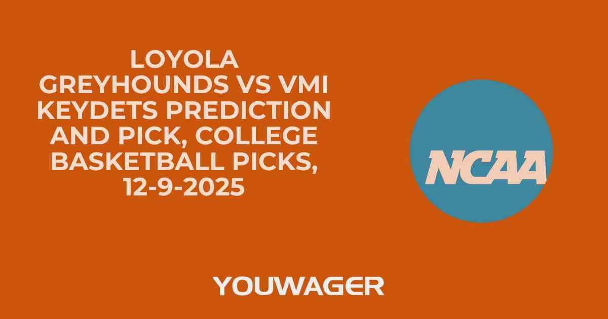 Loyola Greyhounds vs VMI Keydets Prediction and Pick, College Basketball Picks, 12-9-2025