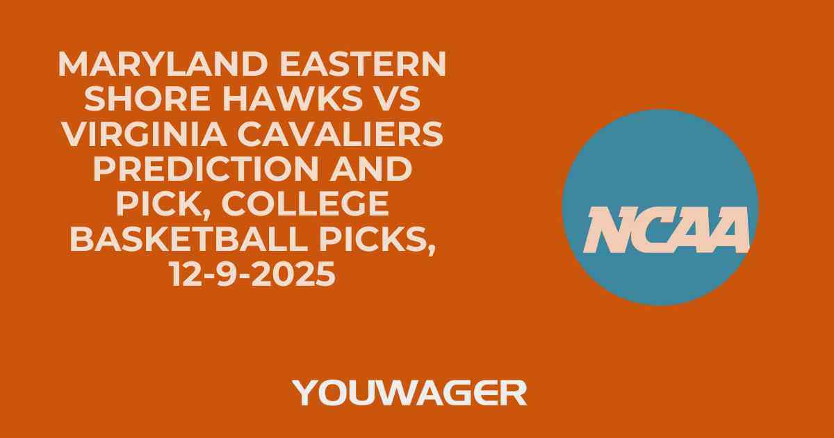 Maryland Eastern Shore Hawks vs Virginia Cavaliers Prediction and Pick, College Basketball Picks, 12-9-2025