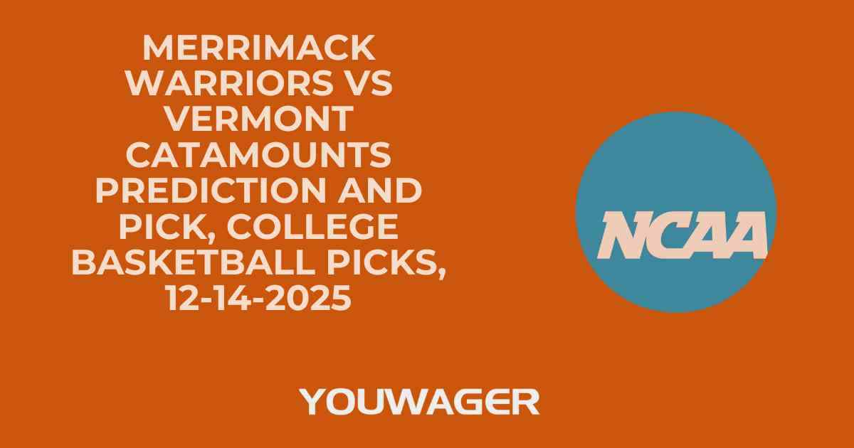 Merrimack Warriors vs Vermont Catamounts Prediction and Pick, College Basketball Picks, 12-14-2025