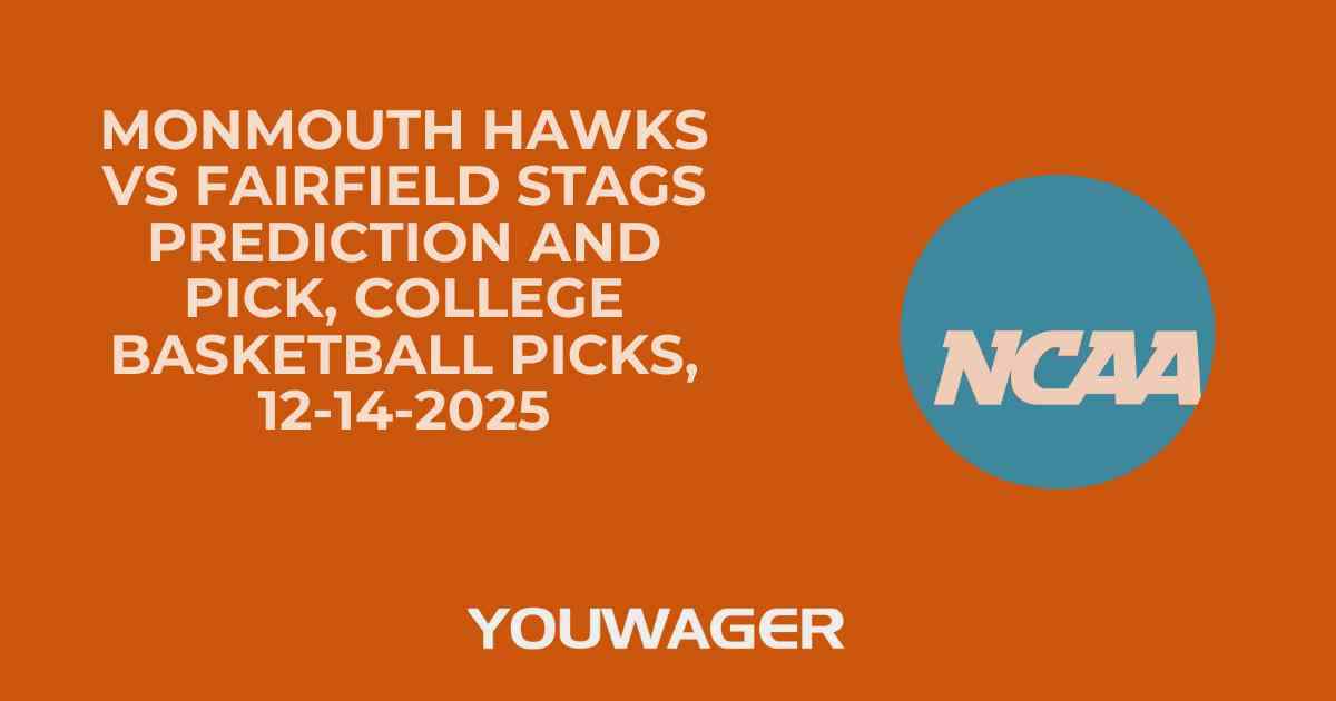 Monmouth Hawks vs Fairfield Stags Prediction and Pick, College Basketball Picks, 12-14-2025