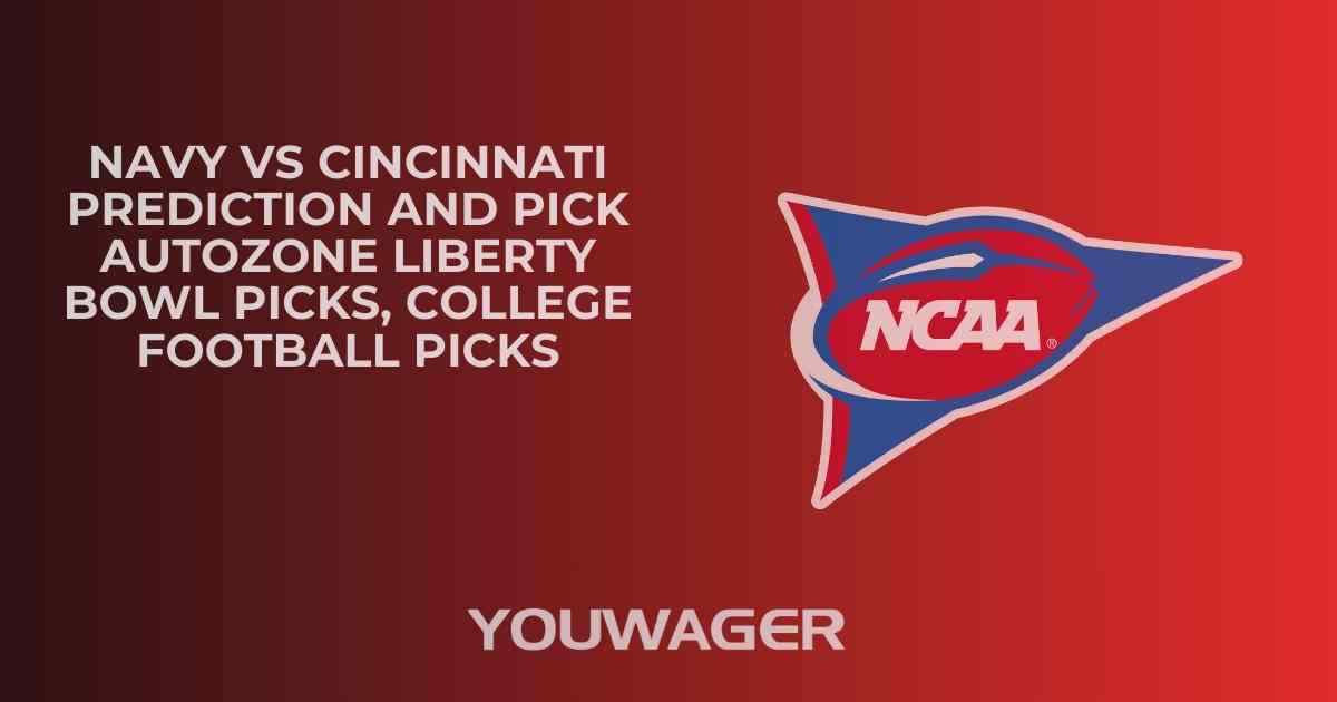 Navy vs Cincinnati Prediction and Pick AUTOZONE LIBERTY BOWL Picks, College Football Picks