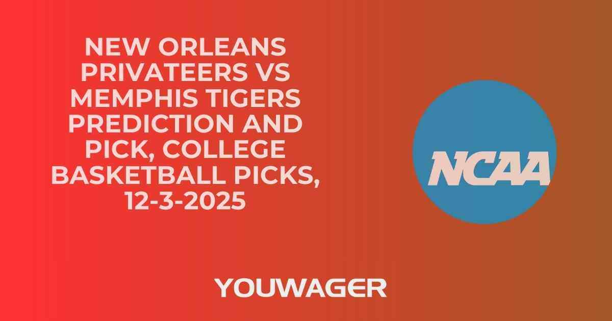 New Orleans Privateers vs Memphis Tigers Prediction and Pick, College Basketball Picks, 12-3-2025