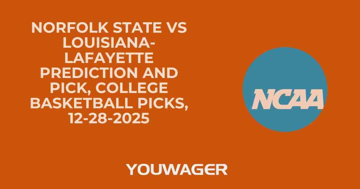 Norfolk State vs Louisiana-Lafayette Prediction and Pick, College Basketball Picks, 12-28-2025