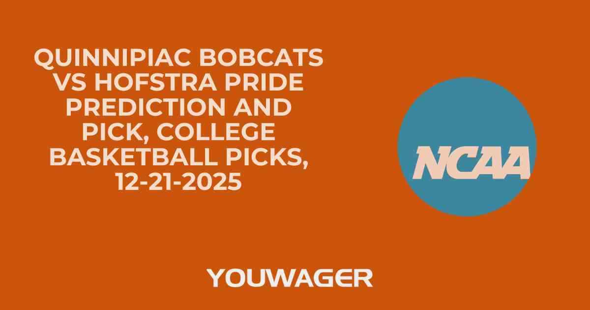 Quinnipiac Bobcats vs Hofstra Pride Prediction and Pick, College Basketball Picks, 12-21-2025