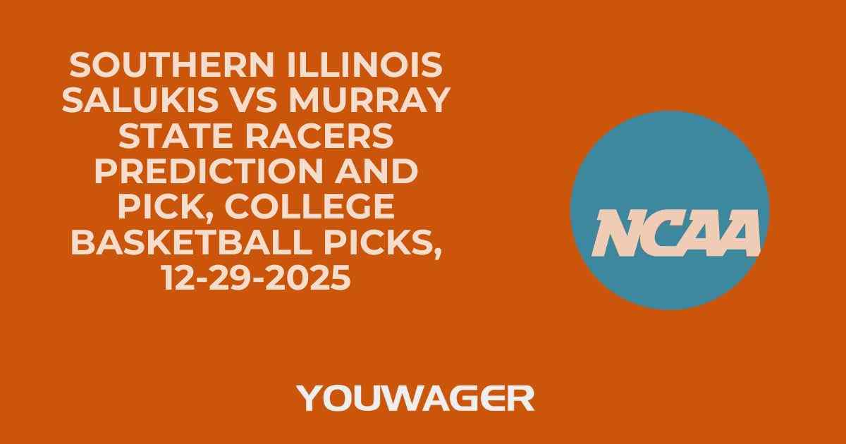 Southern Illinois Salukis vs Murray State Racers Prediction and Pick, College Basketball Picks, 12-29-2025