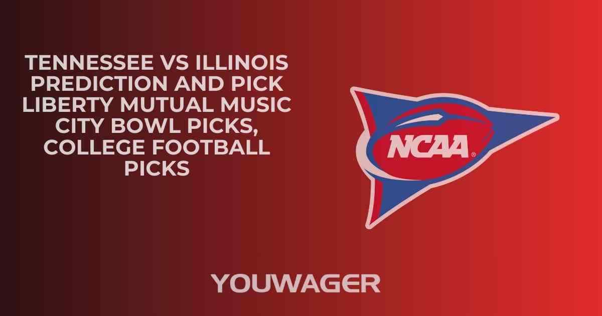 Tennessee vs Illinois Prediction and Pick LIBERTY MUTUAL MUSIC CITY BOWL Picks, College Football Picks
