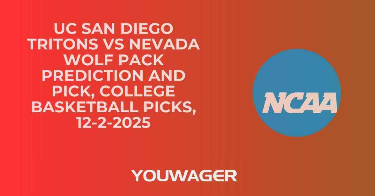 UC San Diego Tritons vs Nevada Wolf Pack Prediction and Pick, College Basketball Picks, 12-2-2025