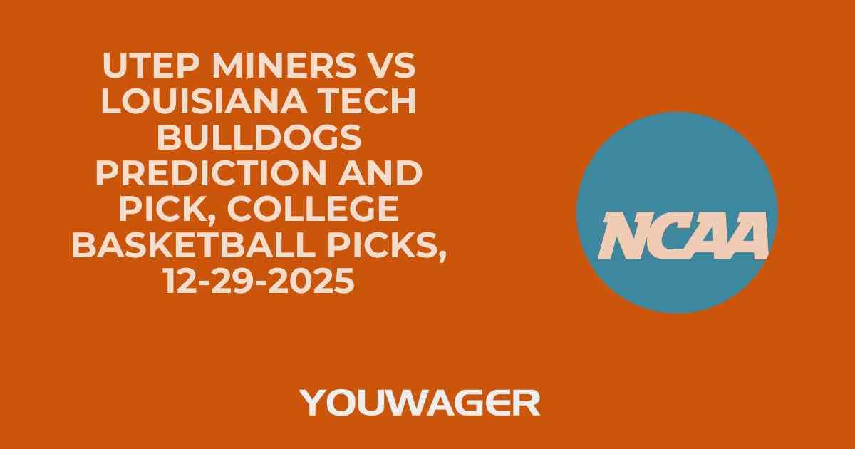 UTEP Miners vs Louisiana Tech Bulldogs Prediction and Pick, College Basketball Picks, 12-29-2025