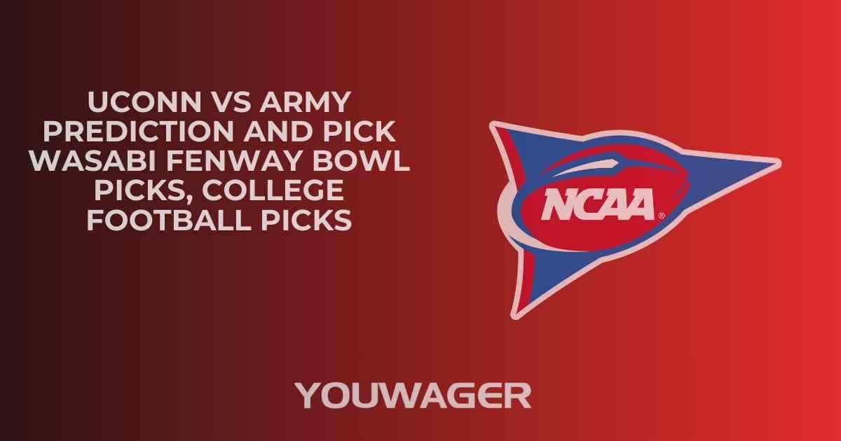 Uconn vs Army Prediction and Pick WASABI FENWAY BOWL Picks, College Football Picks