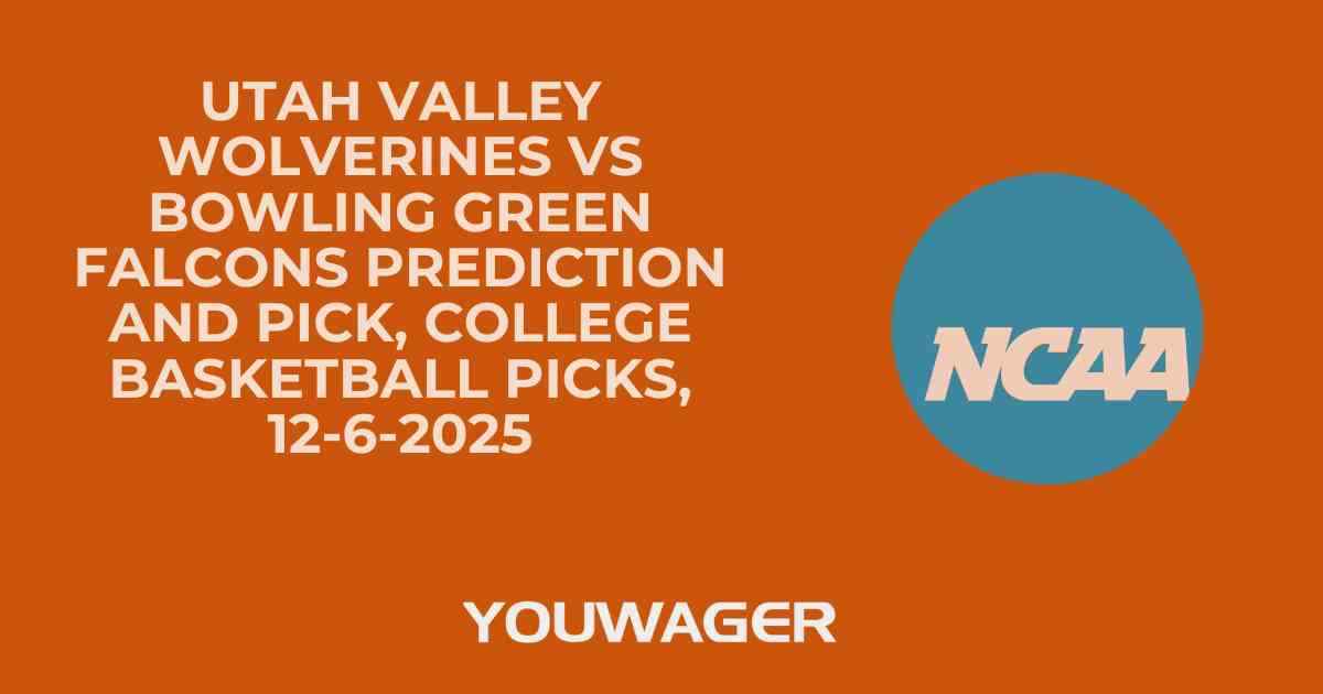 Utah Valley Wolverines vs Bowling Green Falcons Prediction and Pick, College Basketball Picks, 12-6-2025