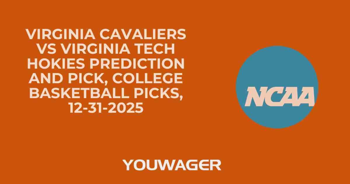 Virginia Cavaliers vs Virginia Tech Hokies Prediction and Pick, College Basketball Picks, 12-31-2025