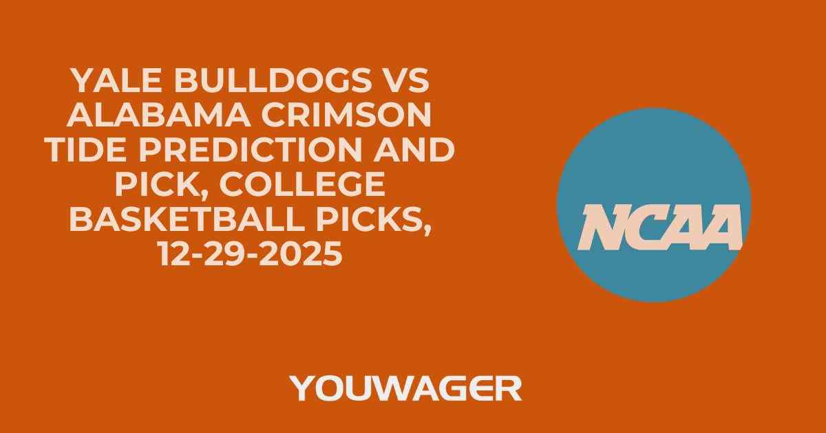 Yale Bulldogs vs Alabama Crimson Tide Prediction and Pick, College Basketball Picks, 12-29-2025
