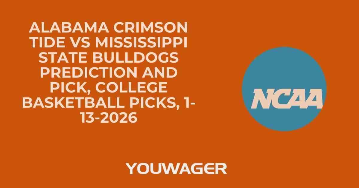 Alabama Crimson Tide vs Mississippi State Bulldogs Prediction and Pick, College Basketball Picks, 1-13-2026