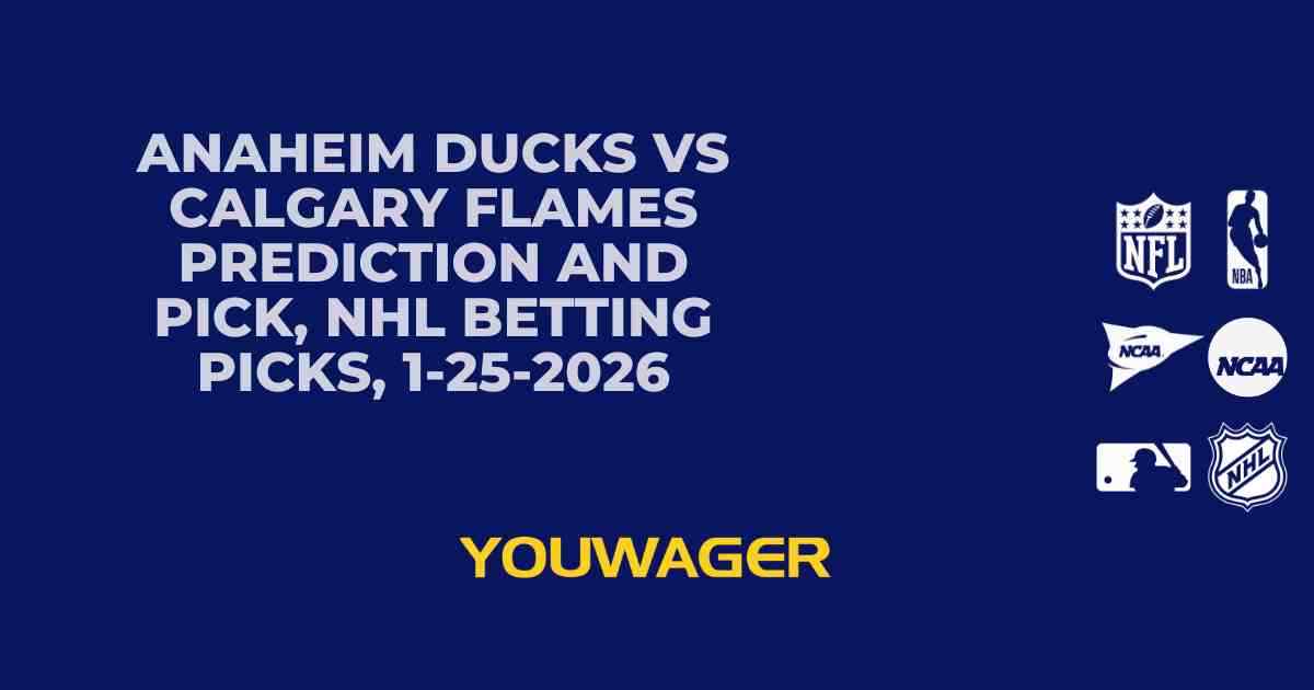 Anaheim Ducks vs Calgary Flames Prediction and Pick, NHL Betting Picks, 1-25-2026