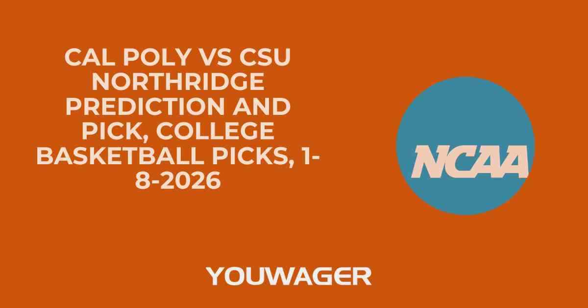 Cal Poly vs CSU Northridge Prediction and Pick, College Basketball Picks, 1-8-2026