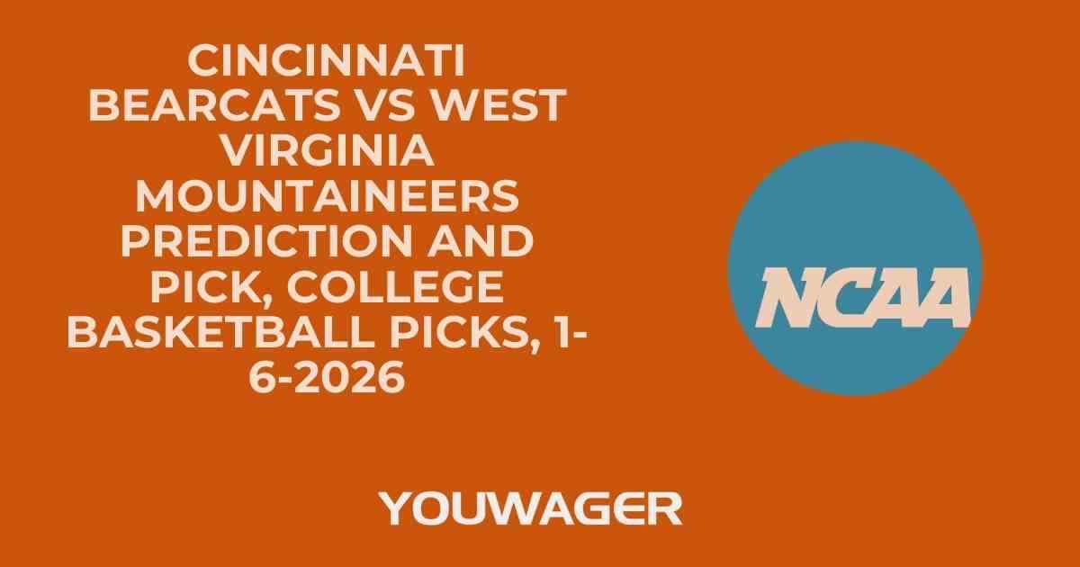 Cincinnati Bearcats vs West Virginia Mountaineers Prediction and Pick, College Basketball Picks, 1-6-2026