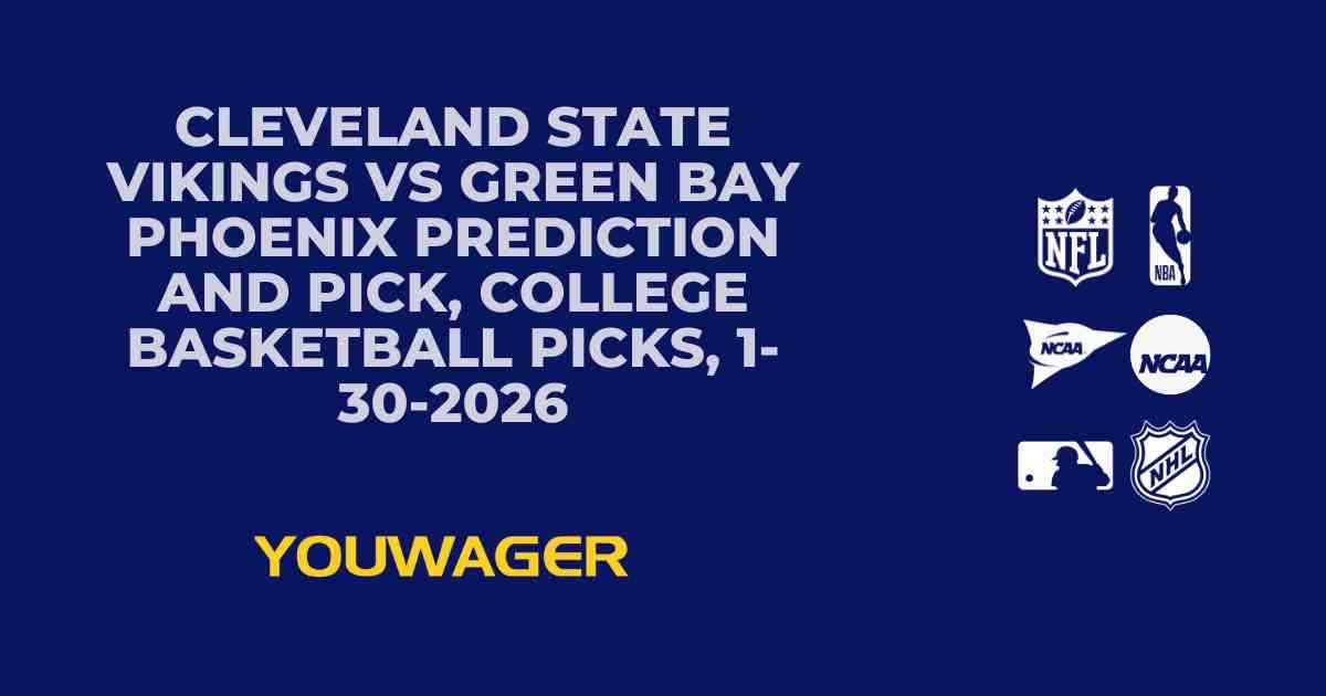 Cleveland State Vikings vs Green Bay Phoenix Prediction and Pick, College Basketball Picks, 1-30-2026