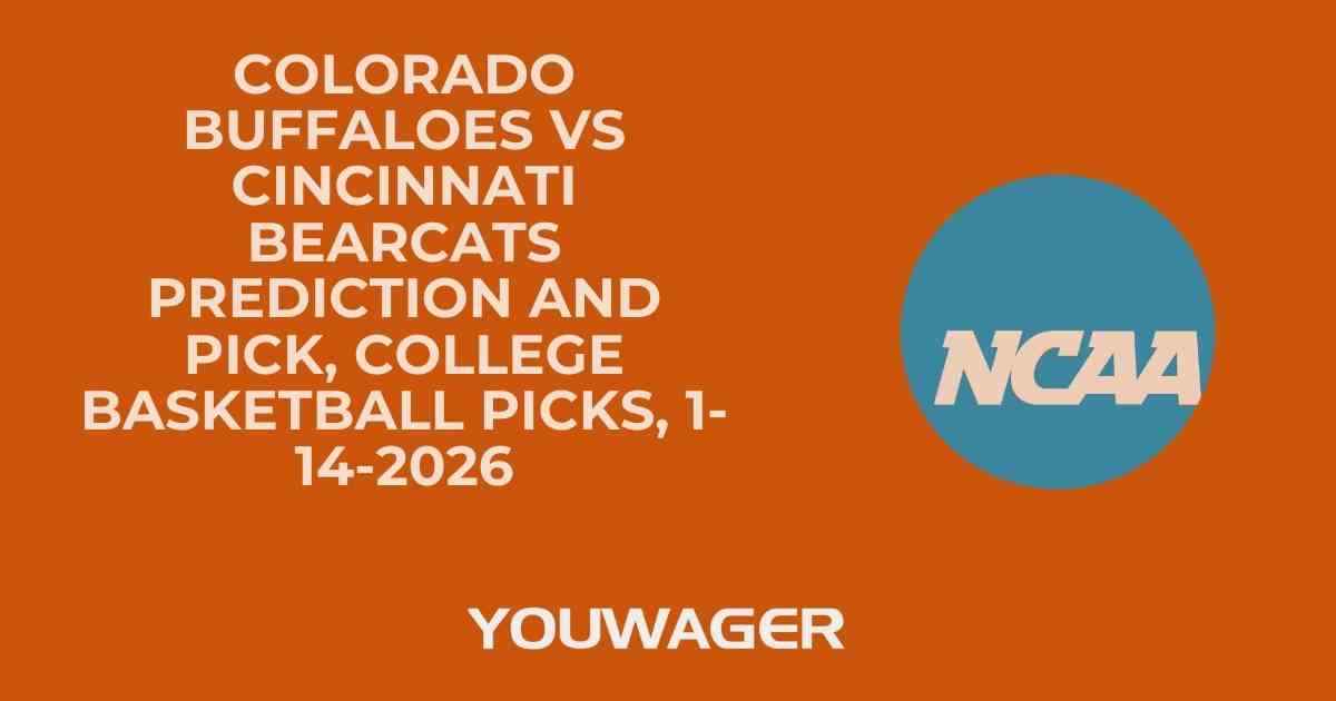 Colorado Buffaloes vs Cincinnati Bearcats Prediction and Pick, College Basketball Picks, 1-14-2026