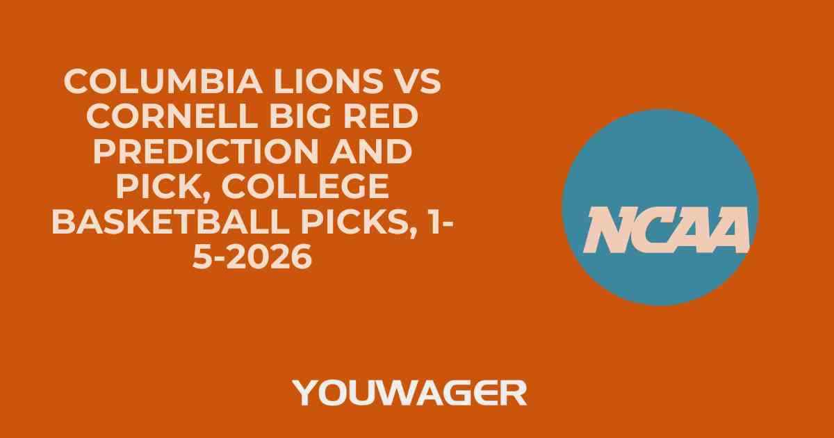 Columbia Lions vs Cornell Big Red Prediction and Pick, College Basketball Picks, 1-5-2026