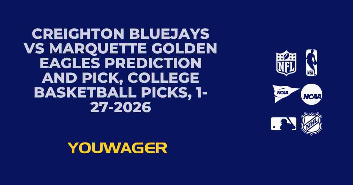 Creighton Bluejays vs Marquette Golden Eagles Prediction and Pick, College Basketball Picks, 1-27-2026