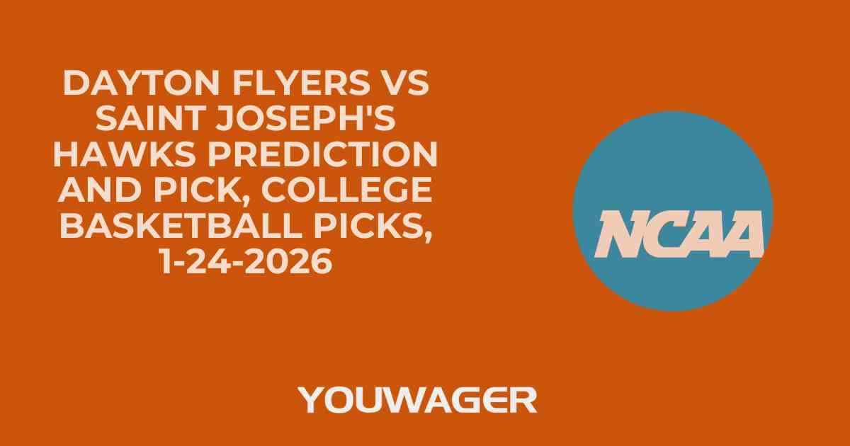 Dayton Flyers vs Saint Joseph's Hawks Prediction and Pick, College Basketball Picks, 1-24-2026