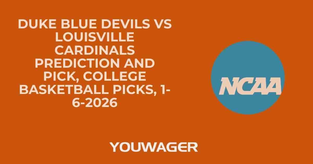 Duke Blue Devils vs Louisville Cardinals Prediction and Pick, College Basketball Picks, 1-6-2026