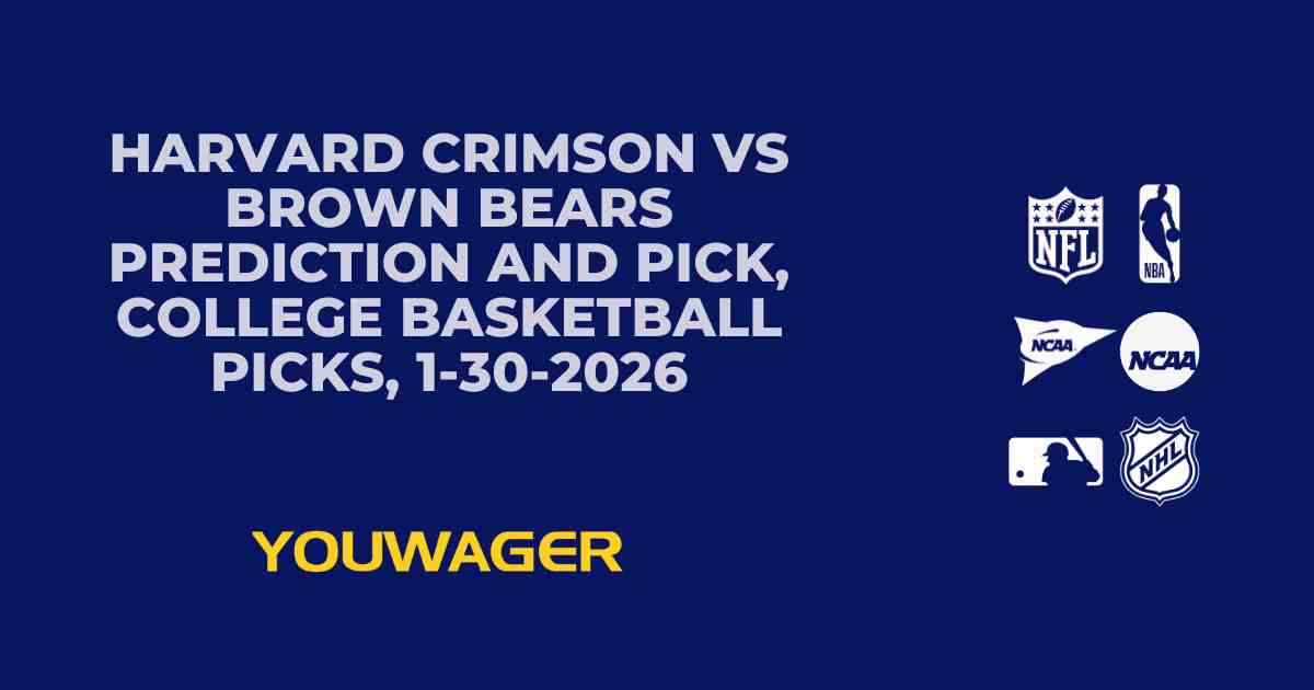 Harvard Crimson vs Brown Bears Prediction and Pick, College Basketball Picks, 1-30-2026