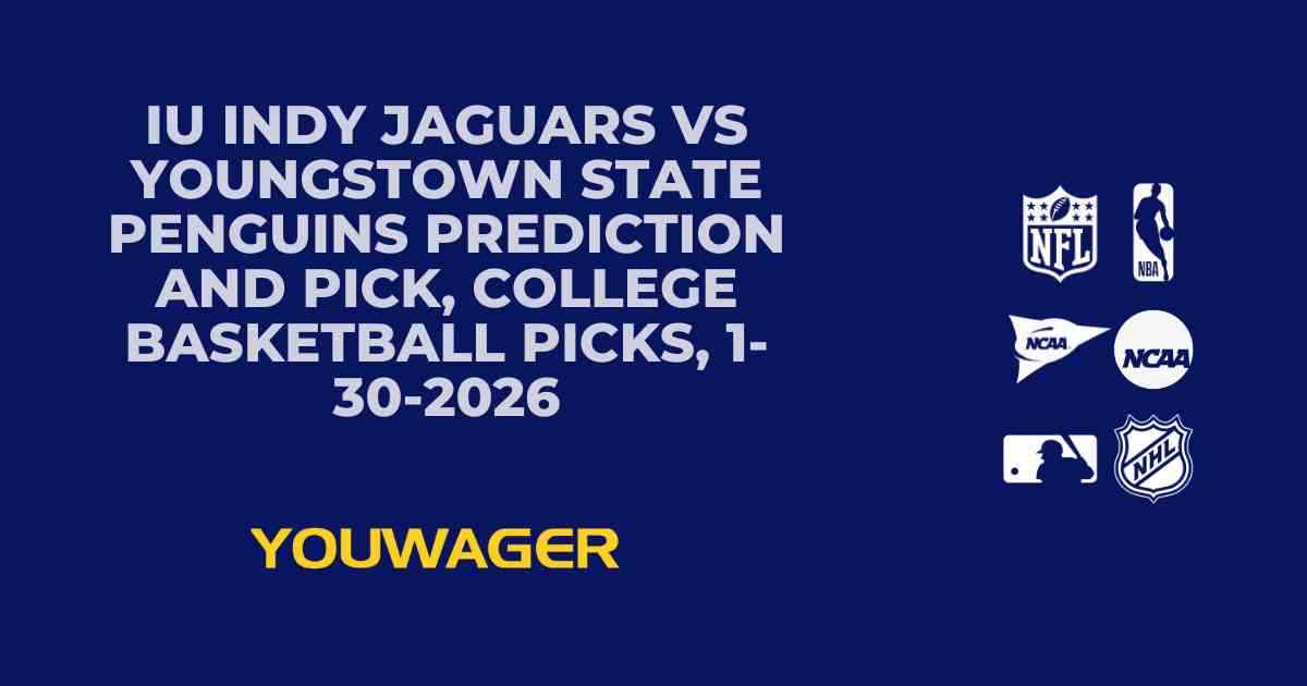 IU Indy Jaguars vs Youngstown State Penguins Prediction and Pick, College Basketball Picks, 1-30-2026