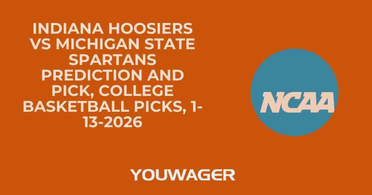 Indiana Hoosiers vs Michigan State Spartans Prediction and Pick, College Basketball Picks, 1-13-2026