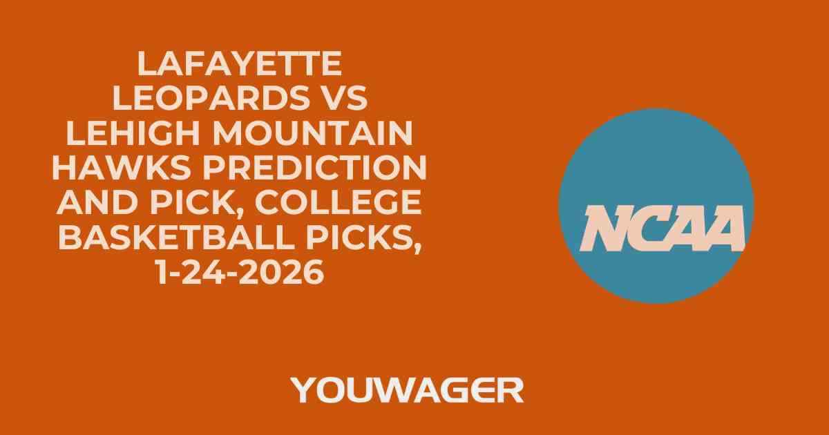 Lafayette Leopards vs Lehigh Mountain Hawks Prediction and Pick, College Basketball Picks, 1-24-2026