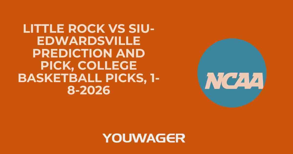 Little Rock vs SIU-Edwardsville Prediction and Pick, College Basketball Picks, 1-8-2026