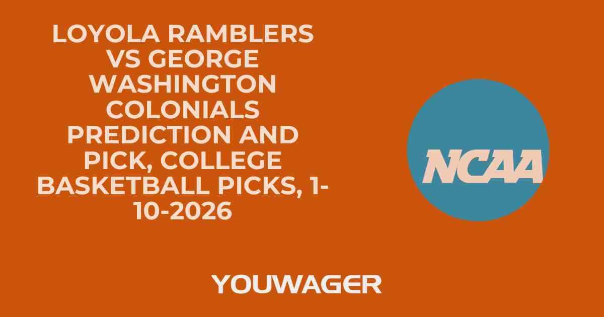 Loyola Ramblers vs George Washington Colonials Prediction and Pick, College Basketball Picks, 1-10-2026
