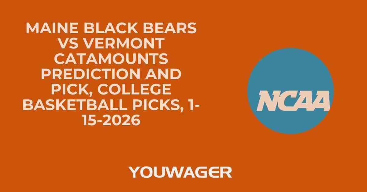 Maine Black Bears vs Vermont Catamounts Prediction and Pick, College Basketball Picks, 1-15-2026