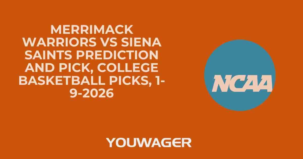 Merrimack Warriors vs Siena Saints Prediction and Pick, College Basketball Picks, 1-9-2026