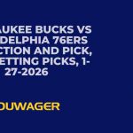 Milwaukee Bucks vs Philadelphia 76ers Prediction and Pick, NBA Betting Picks, 1-27-2026