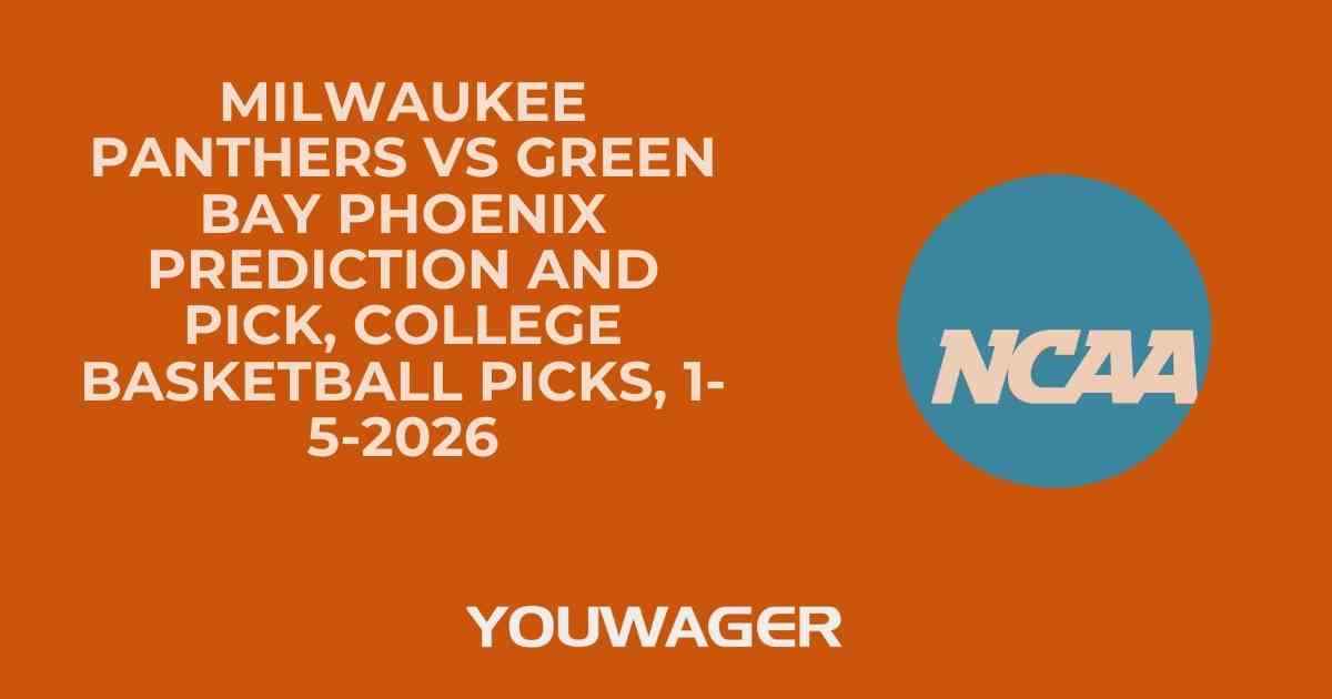 Milwaukee Panthers vs Green Bay Phoenix Prediction and Pick, College Basketball Picks, 1-5-2026