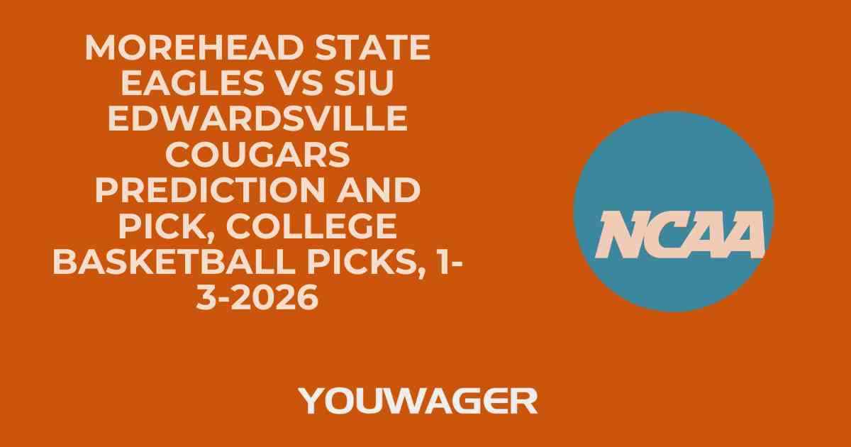 Morehead State Eagles vs SIU Edwardsville Cougars Prediction and Pick, College Basketball Picks, 1-3-2026
