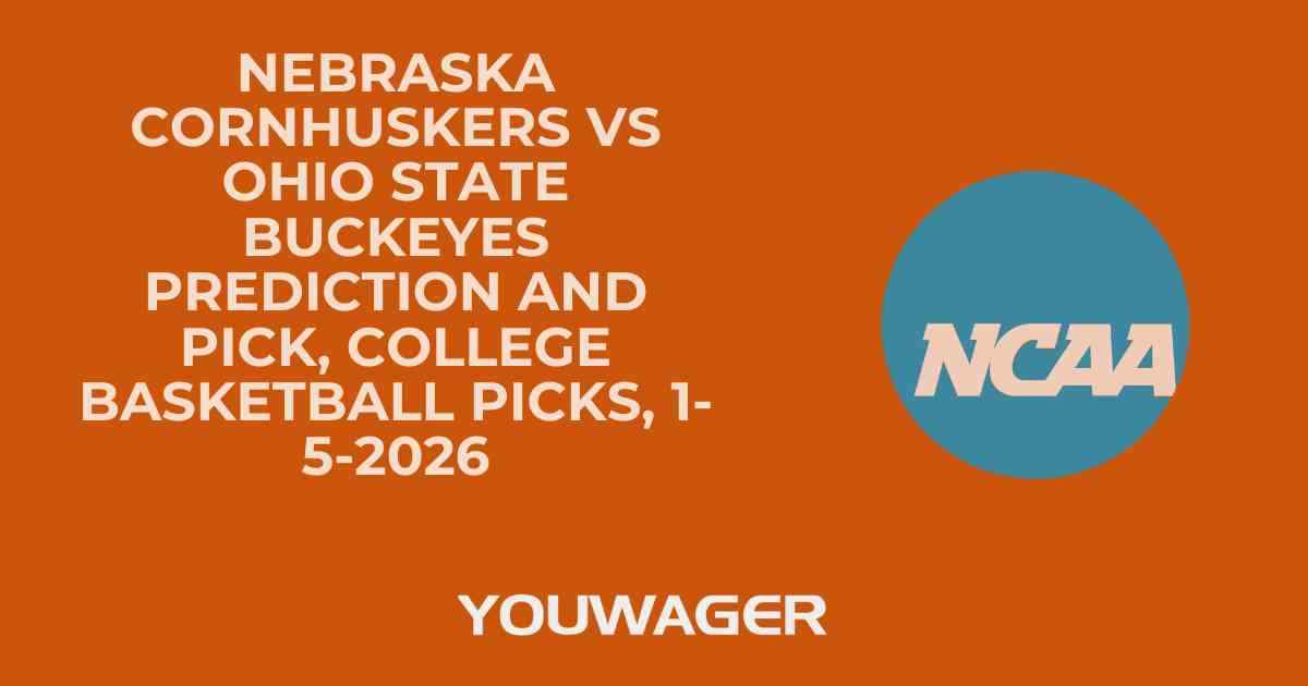 Nebraska Cornhuskers vs Ohio State Buckeyes Prediction and Pick, College Basketball Picks, 1-5-2026