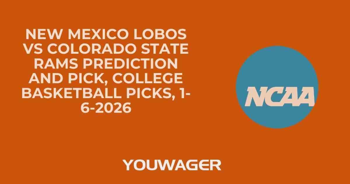 New Mexico Lobos vs Colorado State Rams Prediction and Pick, College Basketball Picks, 1-6-2026