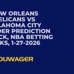 New Orleans Pelicans vs Oklahoma City Thunder Prediction and Pick, NBA Betting Picks, 1-27-2026