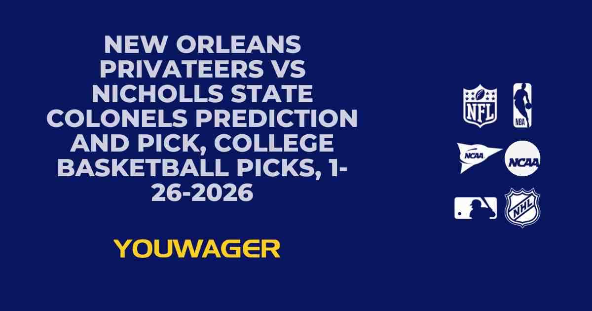 New Orleans Privateers vs Nicholls State Colonels Prediction and Pick, College Basketball Picks, 1-26-2026