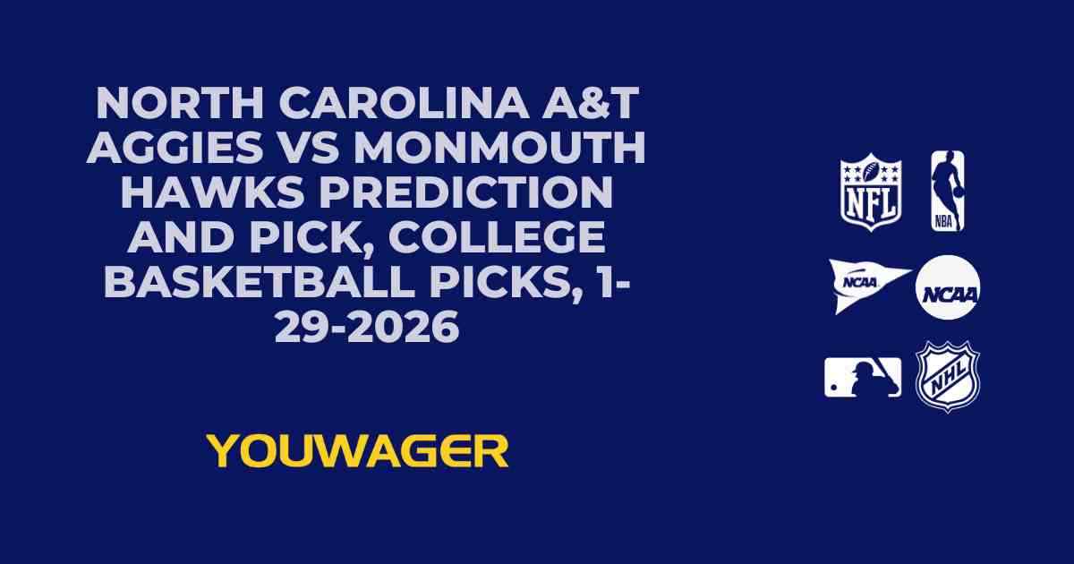 North Carolina A&T Aggies vs Monmouth Hawks Prediction and Pick, College Basketball Picks, 1-29-2026