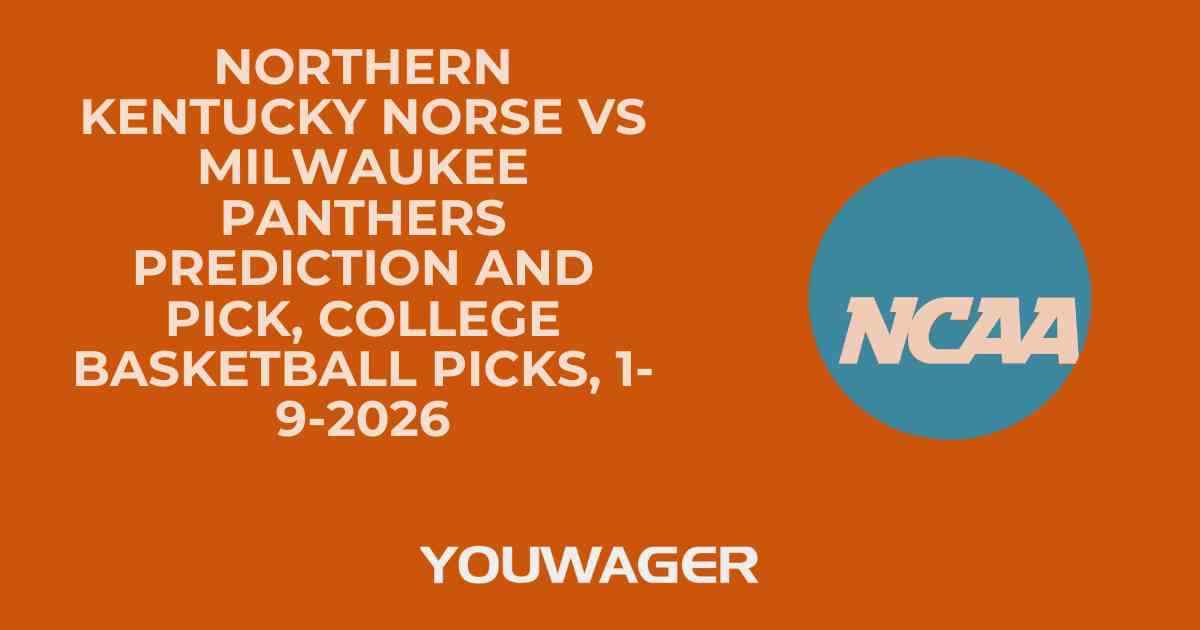 Northern Kentucky Norse vs Milwaukee Panthers Prediction and Pick, College Basketball Picks, 1-9-2026